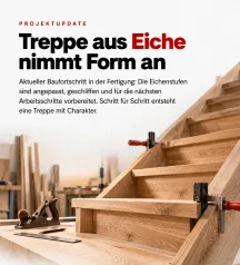 Eine halbfertige Treppe aus Eiche steht mit Schraubzwingen in der Werkstatt, darüber steht „Treppe aus Eiche nimmt Form an“.
